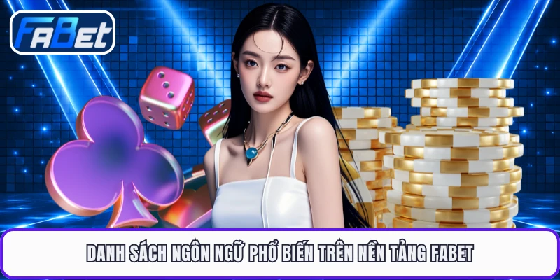 Danh sách ngôn ngữ phổ biến trên nền tảng FABET